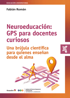 NEUROEDUCACI�N: GPS PARA DOCENTES CURIOSOS