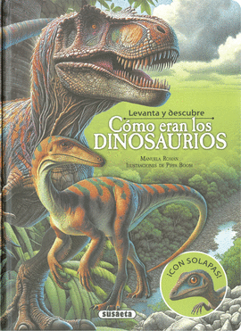 LEVANTA Y DESCUBRE C�MO ERAN LOS DINOSAURIOS