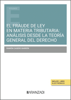 EL FRAUDE DE LEY EN MATERIA TRIBUTARIA: AN�LISIS DESDE LA TEOR�A GENERAL DEL DER