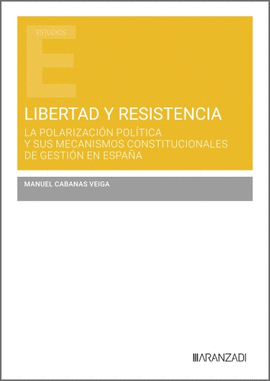 LIBERTAD Y RESISTENCIA: LA POLARIZACION POLITICA Y SUS MECANISMOS CONSTITUCIONAL