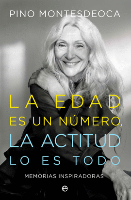 LA EDAD ES UN NMERO. LA ACTITUD LO ES TODO