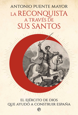 LA RECONQUISTA A TRAVS DE SUS SANTOS