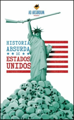 HISTORIA ABSURDA DE LOS ESTADOS UNIDOS.
