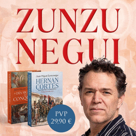 PACK ZUNZUNEGUI. AL D�A SIGUIENTE DE LA CONQUISTA. HERN�N CORT�S. ENCUENTRO Y CONQUISTA