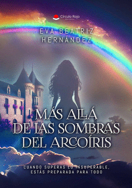 M�S ALL� DE LAS SOMBRAS DEL ARCO�RIS