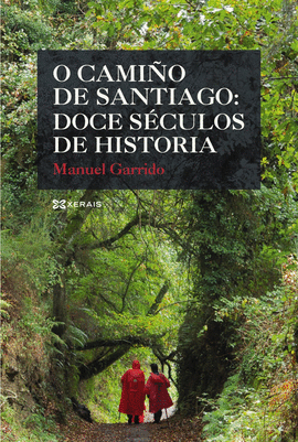 O CAMI�O DE SANTIAGO: DOCE S�CULOS DE HISTORIA