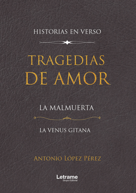 TRAGEDIAS DE AMOR. LA MALMUERTA. LA VENUS GITANA