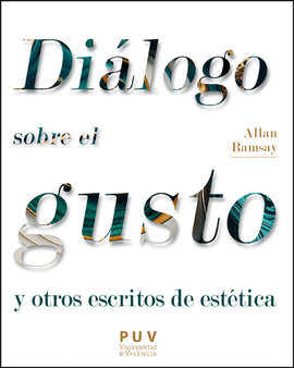 ALLAN RAMSAY. DILOGO SOBRE EL GUSTO Y OTROS ESCRITOS DE ESTTICA