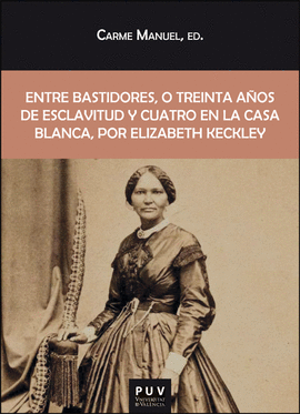 ENTRE BASTIDORES, O TREINTA AOS DE ESCLAVITUD Y CUATRO EN LA CASA BLANCA, POR E