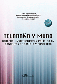 TELARA�A Y MURO: DERECHO, INSTITUCIONES Y POL�TICA EN CONTEXTOS DE CAMBIO Y CONF