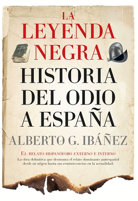 LA LEYENDA NEGRA (LEB): HISTORIA DEL ODIO A ESPA�A