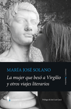 MUJER QUE BES� A VIRGILIO Y OTROS VIAJES LITERARIOS, LA