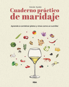 CUADERNO PR�CTICO DE MARIDAJE. APRENDE A COMBINAR PLATOS Y VINOS COMO UN SUMILLE