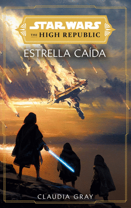 STAR WARS. THE HIGH REPUBLIC: ESTRELLAS CA�DAS (NOVELA)