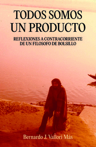 TODOS SOMOS UN PRODUCTO. REFLEXIONES A CONTRATIEMPO DE UN FI