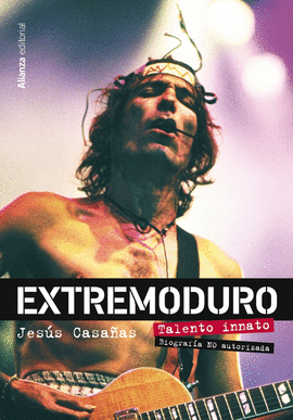 EXTREMODURO. TALENTO INNATO. BIOGRAFA NO OFICIAL