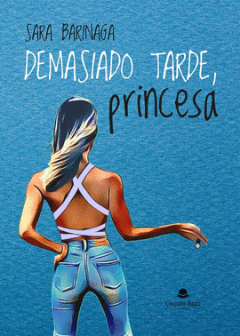 DEMASIADO TARDE, PRINCESA
