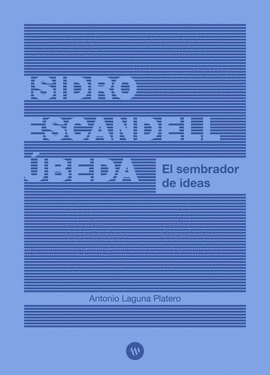 ISIDRO ESCANDELL �BEDA. EL SEMBRADOR DE IDEAS