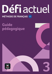 DEFI ACTUEL 3. GUIDE PEDAGOGIQUE