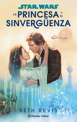 STAR WARS. LA PRINCESA Y EL SINVERGENZA (NOVELA)