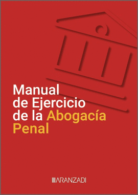 MANUAL DE EJERCICIO DE LA ABOGAC�A PENAL