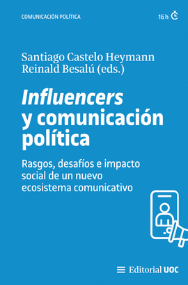 INFLUENCERS Y COMUNICACI�N POL�TICA. RASGOS, DESAF�OS E IMPACTO SOCIAL DE UN NUE