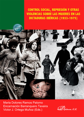 CONTROL SOCIAL, REPRESI�N Y OTRAS VIOLENCIAS SOBRE LAS MUJERES EN LAS DICTADURAS