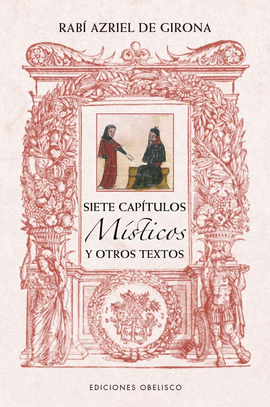 SIETE CAP�TULOS M�STICOS Y OTROS TEXTOS DE RAB� AZRIEL DE GIRONA