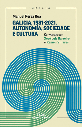 GALICIA, 1981-2021. AUTONOMA, SOCIEDADE E CULTURA. CONVERSAS CON XOS LUS BARR