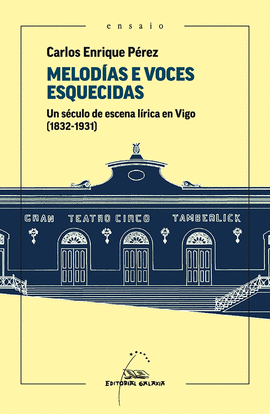 MELODAS E VOCES ESQUECIDAS. UN SCULO DE ESCENA LRICA EN VIGO (1831-1931)