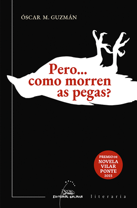 PERO...COMO MORREN AS PEGAS? (V PREMIO DE NOVELA VILAR PONTE 2023)
