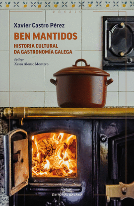 BEN MANTIDOS, HISTORIA CULTURAL DA GASTRONOMA GALEGA