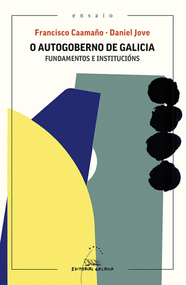 O AUTOGOBERNO DE GALICIA. FUNDAMENTOS E INSTITUCINS
