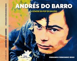 ANDRES DO BARRO. A XENESE DO POP EN GALEGO