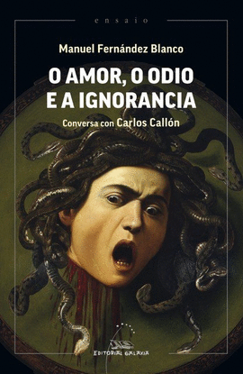 O AMOR, O ODIO E A IGNORANCIA. CONVERSA CON CARLOS CALL�N