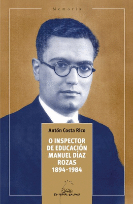 O INSPECTOR DE EDUCACI�N MANUEL D�AZ ROZAS 1894-1984