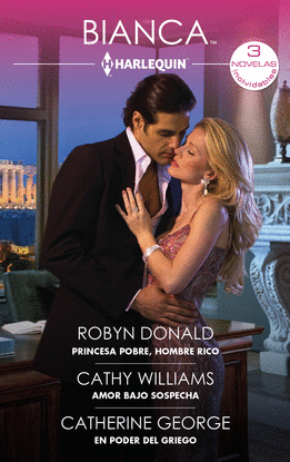 PRINCESA POBRE, HOMBRE RICO; AMOR BAJO SOSPECHA; EN PODER DEL GRIEGO
