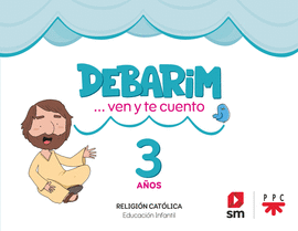 RELIGIN CATLICA. DEBARIM. VEN Y TE CUENTO. 3 AOS