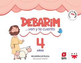RELIGI�N CAT�LICA. DEBARIM. VEN Y TE CUENTO. 4 A�OS