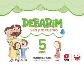 RELIGIN CATLICA. DEBARIM. VEN Y TE CUENTO. 5 AOS