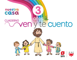 RELIGIN CATLICA. NUESTRA CASA. VEN Y TE CUENTO. 3 AOS