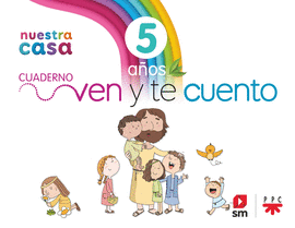 RELIGIN CATLICA. 5 AOS. NUESTRA CASA. VEN Y TE CUENTO.