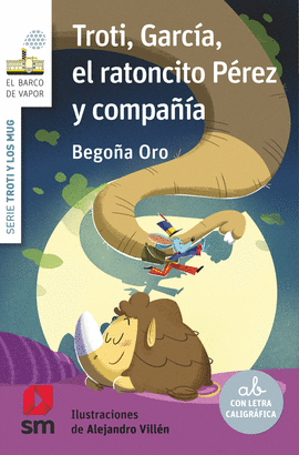 TROTI , EL MAMUT GARCIA, EL RATONCITO PEREZ Y COMPA�IA
