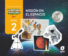 MISIN EN EL ESPACIO. NIVEL 2. AVENTURA EXPLORA