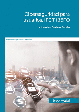 CIBERSEGURIDAD PARA USUARIOS IFCT135PO