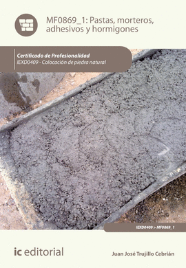 PASTAS, MORTEROS, ADHESIVOS Y HORMIGONES. IEXD0409 - COLOCACI�N DE PIEDRA NATURA