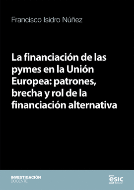 LA FINANCIACI�N DE LAS PYMES EN LA UNI�N EUROPEA: PATRONES, BRECHA Y ROL DE LA F