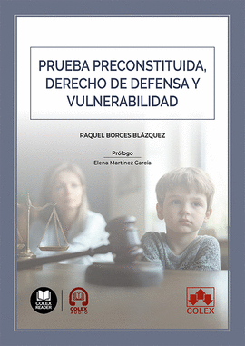 PRUEBA PRECONSTRUIDA, DERECHO DEFENSA Y VULNERABILIDAD