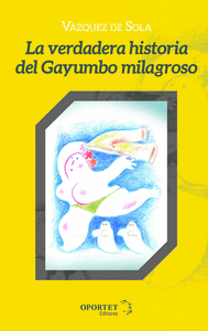 VERDADERA HISTORIA DEL GAYUMBO MILAGROSO,LA