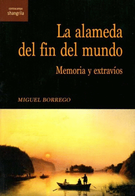 ALAMEDA DEL FIN DEL MUNDO MEMORIA Y EXTRAVIOS,LA